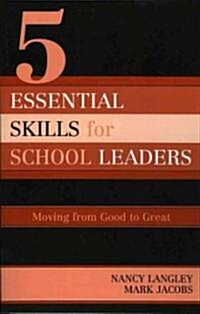 5 Essential Skills of School Leadership: Moving from Good to Great (Paperback)