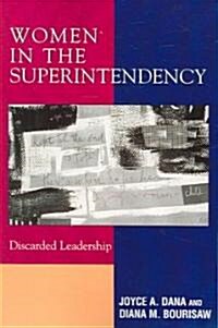 Women in the Superintendency: Discarded Leadership (Paperback)