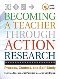 Becoming a Teacher Through Action Research (Paperback, CD-ROM)
