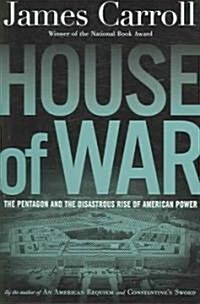 House of War : the Pentagon, a History of Unbridled Power (Hardcover)