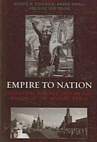 Empire to Nation: Historical Perspectives on the Making of the Modern World (Hardcover)