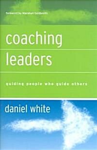 Coaching Leaders: Guiding People Who Guide Others (Hardcover)