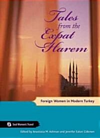 Tales from the Expat Harem: Foreign Women in Modern Turkey (Paperback)