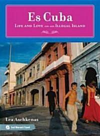 Es Cuba: Life and Love on an Illegal Island (Paperback)
