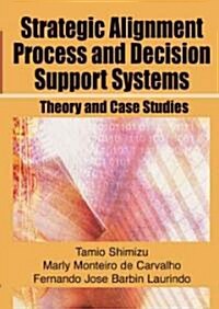 Strategic Alignment Process And Decision Support Systems (Paperback)