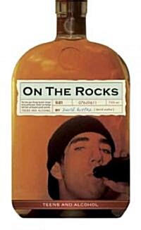 On the Rocks: Teens and Alcohol (Library Binding)