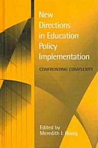 New Directions in Education Policy Implementation: Confronting Complexity (Hardcover)
