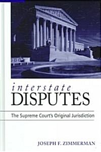 Interstate Disputes: The Supreme Courts Original Jurisdiction (Hardcover)