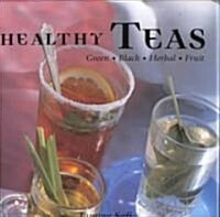 Healthy Teas: Green, Black, Herbal, Fruit (Hardcover)