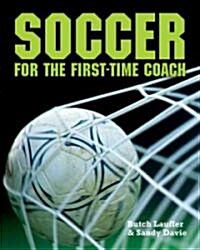 Soccer for the First Time Coach (Hardcover)