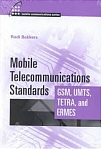 Mobile Telecommunications Standards: Umts, GSM, Tetra, & Ermes (Hardcover)