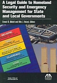 A Legal Guide to Homeland Security And Emergency Management for State And Local Governments (Paperback)