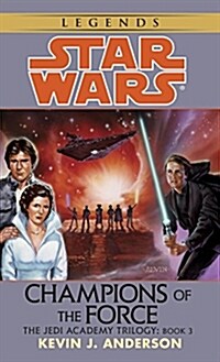 Champions of the Force: Star Wars Legends (the Jedi Academy) (Mass Market Paperback)