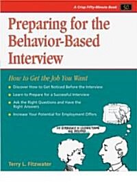 Preparing for the Behavior-Based Interview: Getting the Job You Want (Paperback)