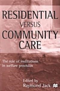 Residential Versus Community Care : The Role of Institutions in Welfare Provision (Paperback)