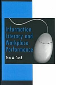 Information Literacy and Workplace Performance (Hardcover)