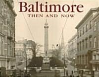 Baltimore Then and Now (Hardcover)
