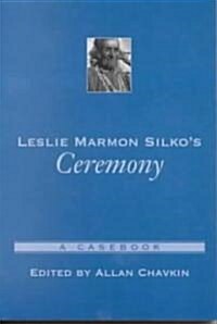 Leslie Marmon Silkos Ceremony: A Casebook (Paperback)