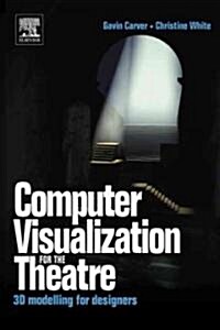 Computer Visualization for the Theatre : 3D Modelling for Designers (Paperback)