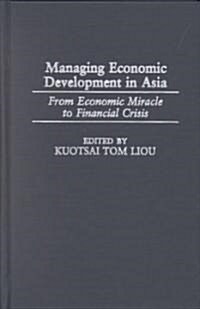 Managing Economic Development in Asia: From Economic Miracle to Financial Crisis (Hardcover)