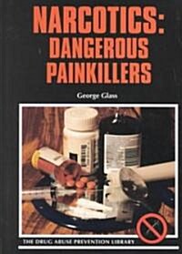 Narcotics: Dangerous Painkillers (Library Binding, Revised)