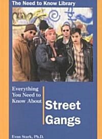 Everything You Need to Know about Street Gangs (Library Binding, Revised)