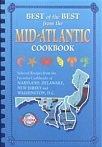 Best of the Best from the Mid-Atlantic Cookbook: Selected Recipes from the Favorite Cookbooks of Maryland, Delaware, New Jersey, and Washington, D.C. (Paperback)
