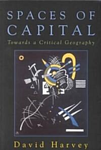 Spaces of Capital: Towards a Critical Geography (Paperback)