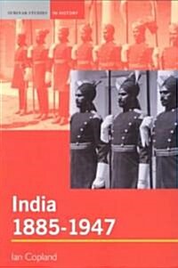 India 1885-1947 : The Unmaking of an Empire (Paperback)