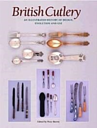 British Cutlery : An Illustrated History of Its Design, Evolution and Use (Hardcover)