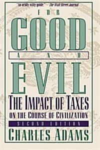 For Good and Evil: The Impact of Taxes on the Course of Civilization (Paperback, 2)