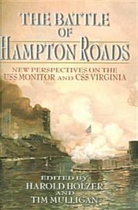 The Battle of Hampton Roads: New Perspectives on the USS Monitor and the CSS Virginia (Hardcover)