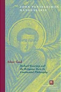 After God: Richard Kearney and the Religious Turn in Continental Philosophy (Hardcover)