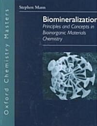 Biomineralization : Principles and Concepts in Bioinorganic Materials Chemistry (Paperback)