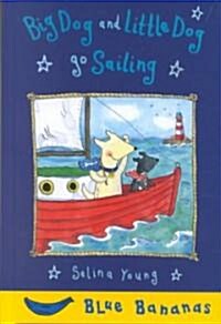 Big Dog and Little Dog Go Sailing (Library Binding)