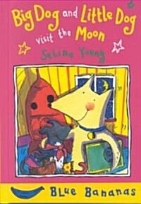 Big Dog and Little Dog Visit the Moon (Library Binding)