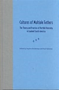 Cultures of Multiple Fathers: The Theory and Practice of Partible Paternity in Lowland South America (Hardcover)