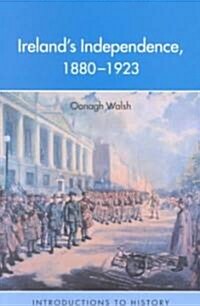 Irelands Independence: 1880-1923 (Paperback)