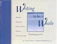 Writing to Be Whole: A Healing Journal (Paperback)