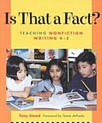 Is That a Fact?: Teaching Nonfiction Writing, K-3 (Paperback)