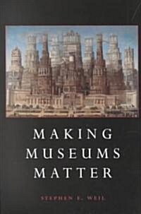 Making Museums Matter (Paperback)