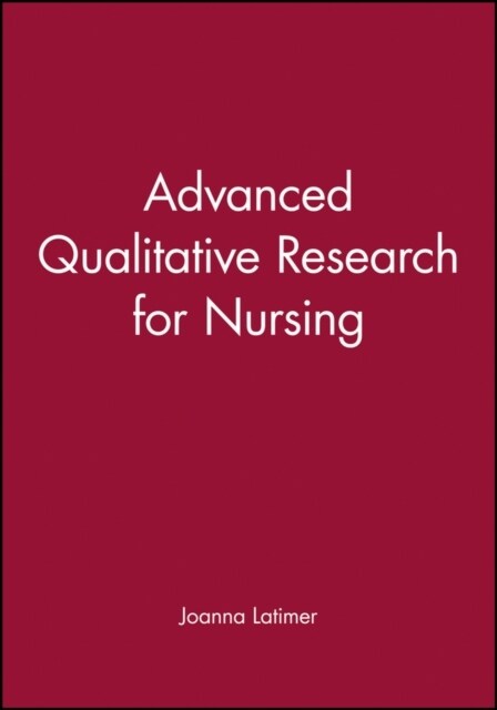 Advanced Qualitative Research for Nursing (Paperback)