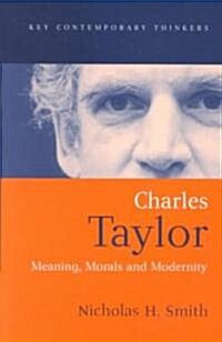 Charles Taylor : Meaning, Morals and Modernity (Paperback)
