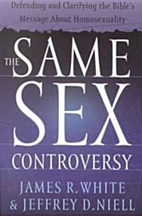 The Same Sex Controversy: Defending and Clarifying the Bibles Message about Homosexuality (Paperback)