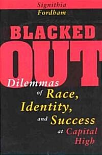 Blacked Out: Dilemmas of Race, Identity, and Success at Capital High (Paperback, 2)