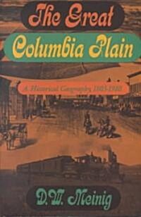 The Great Columbia Plain: A Historical Geography, 1805-1910 (Paperback, 2, Revised)