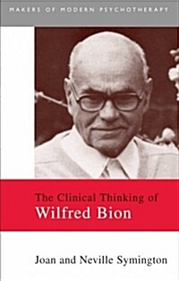The Clinical Thinking of Wilfred Bion (Paperback)
