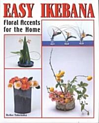 Easy Ikebana: Floral Accents for the Home (Paperback)