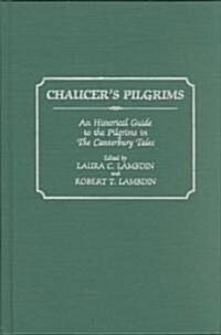Chaucers Pilgrims: An Historical Guide to the Pilgrims in the Canterbury Tales (Hardcover)