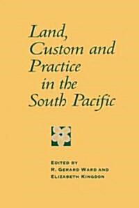 Land, Custom and Practice in the South Pacific (Hardcover)